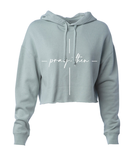 Pray, Then Ladies Crop Hoodie